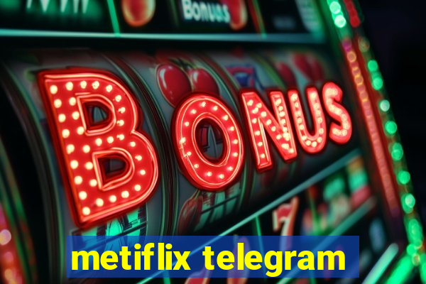 metiflix telegram